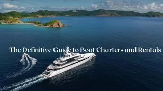 The Definitive Guide to Boat Charters and Rentals