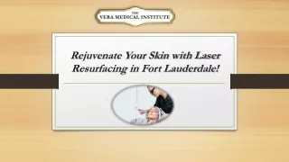Rejuvenate Your Skin with Laser Resurfacing in Fort