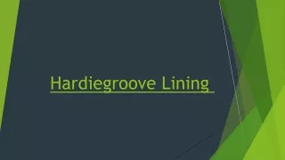 hardiegroove lining