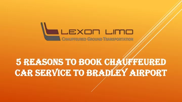 5 reasons to book chauffeured car service to bradley airport