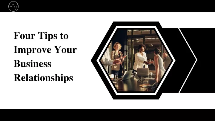 four tips to improve your business relationships