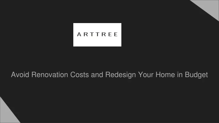 avoid renovation costs and redesign your home in budget