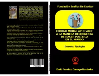 CÓDIGO MORAL APLICABLE A LA MANERA DE HACER POLÍTICA DESHINESTA EN EL MUNDO