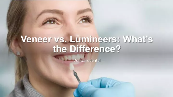 veneer vs lumineers what s the difference