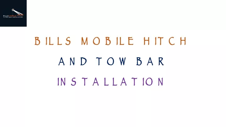 bills mobile hitch and tow bar installation