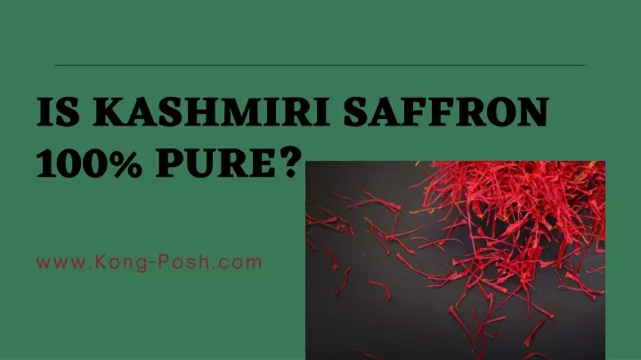 is kashmiri saffron 100 pure