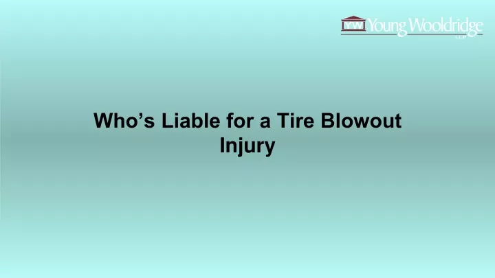who s liable for a tire blowout injury