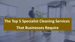The Top 5 Specialist Cleaning Services That Businesses Require