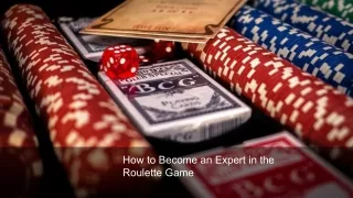 how to become an expert in the roulette game