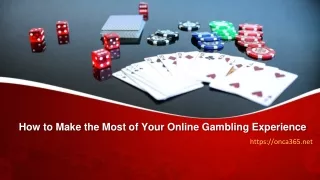 how to make the most of your online gambling experience