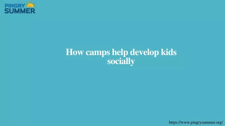 how camps help develop kids socially