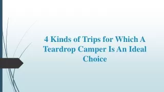 4 Kinds of Trips for Which A Teardrop Camper Is An Ideal Choice