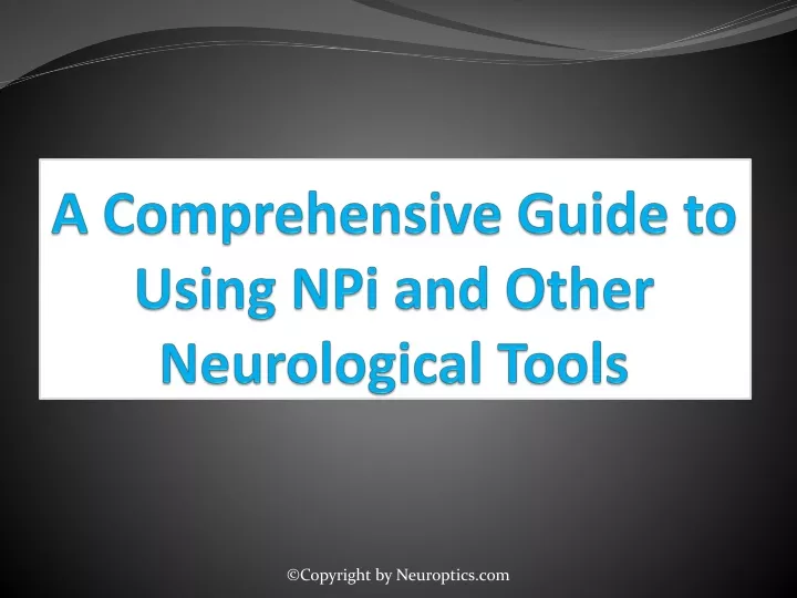 a comprehensive guide to using npi and other neurological tools