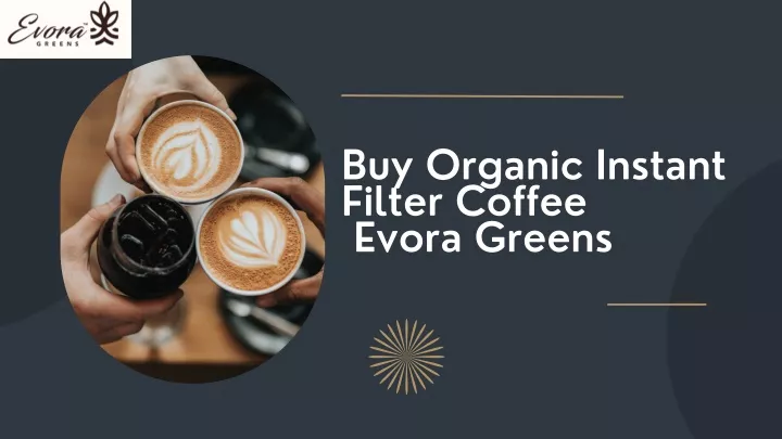 buy organic instant filter coffee evora greens