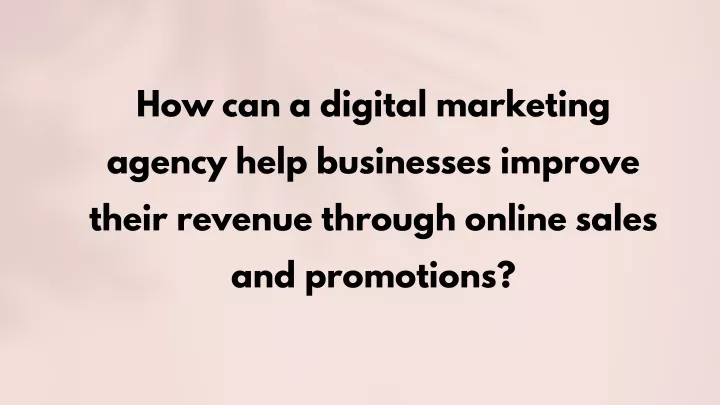 PPT - How can a digital marketing agency help businesses improve their ...