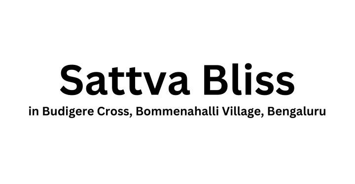 sattva bliss in budigere cross bommenahalli