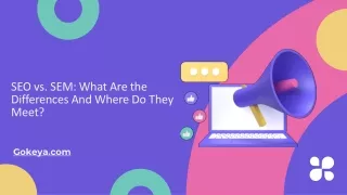 SEO vs. SEM What Are the Differences And Where Do They Meet