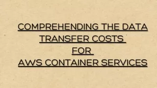 Comprehending the Data Transfer Costs for AWS Container Services