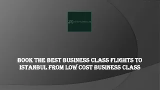 Book the Best Business Class Flights to Istanbul from Low Cost Business Class