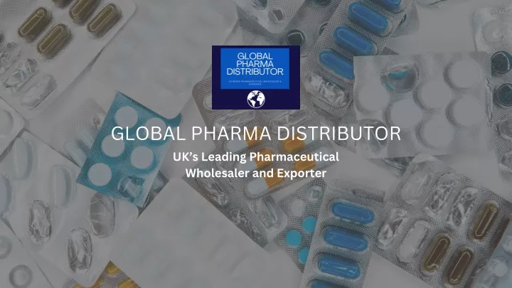 global pharma distributor uk s leading