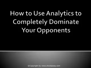how to use analytics to completely dominate your opponents