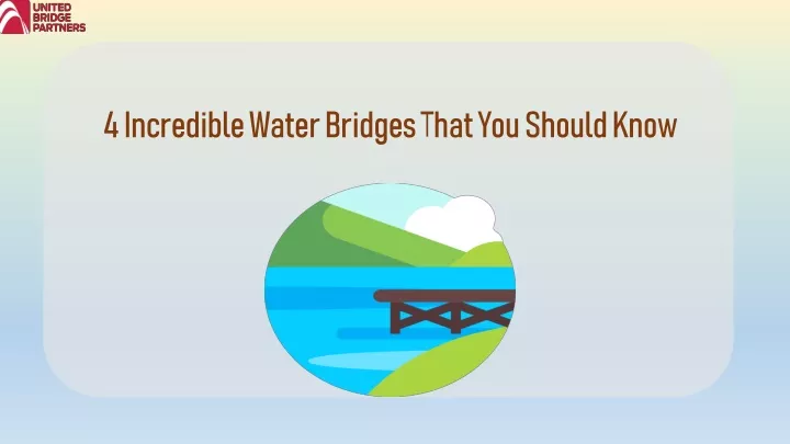 4 incredible water bridges that you should know