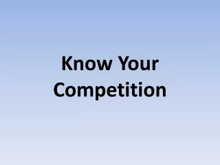know your competition