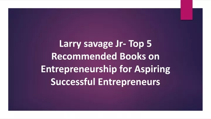 larry savage jr top 5 recommended books on entrepreneurship for aspiring successful entrepreneurs