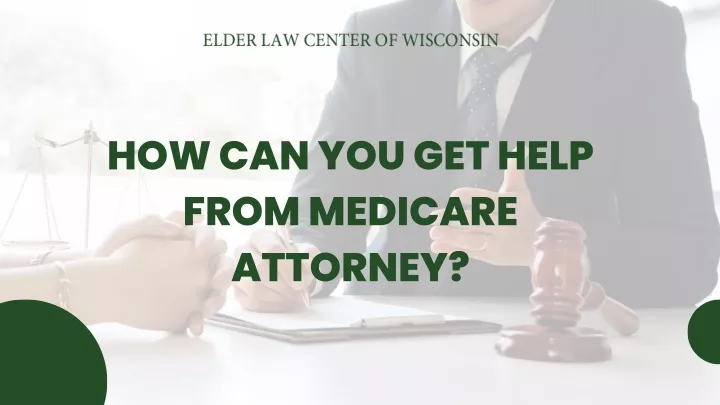 how can you get help from medicare attorney