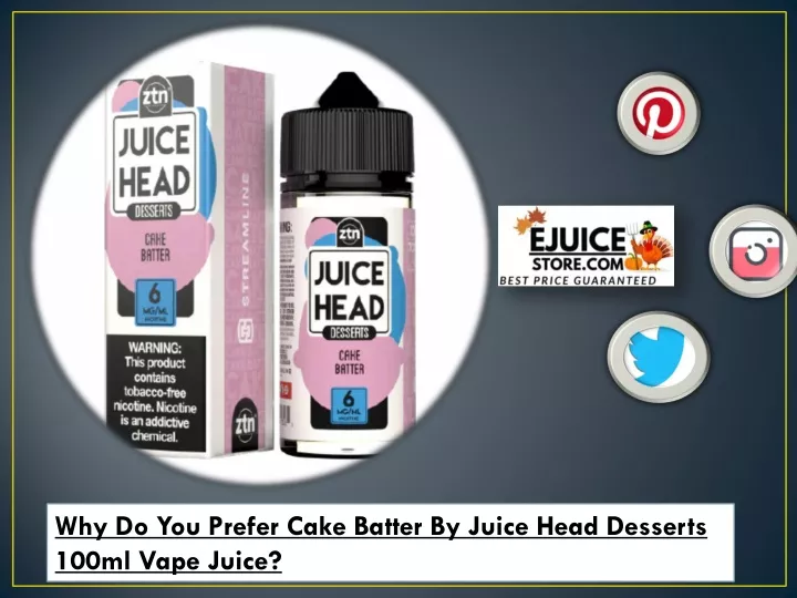 why do you prefer cake batter by juice head