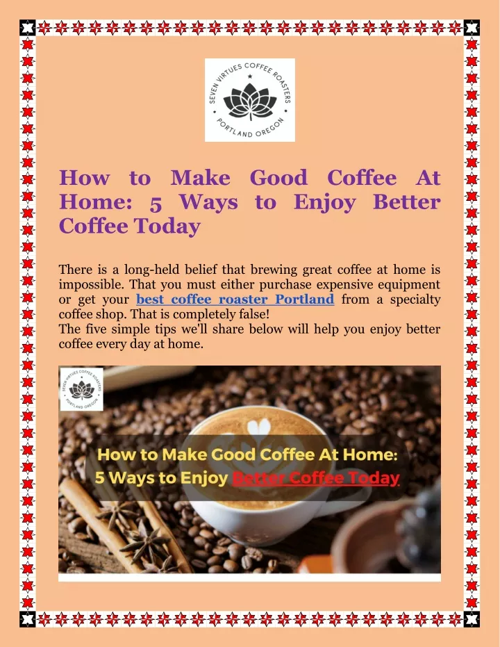 how to make good coffee at home 5 ways to enjoy