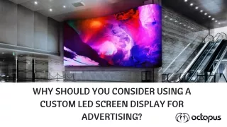 Why Should You Consider Using a Custom LED Screen Display For Advertising