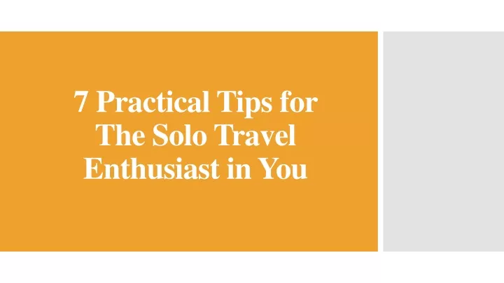 7 practical tips for the solo travel enthusiast in you