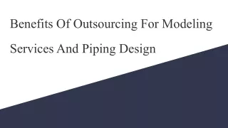 Benefits Of Outsourcing For Modeling Services And Piping Design