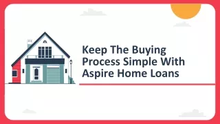 Keep The Buying Process Simple With Aspire Home Loans