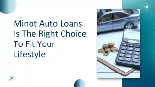 Minot Auto Loans Is The Right Choice To Fit Your Lifestyle
