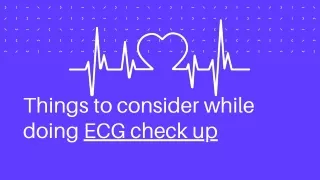 Things to consider while doing ecg check up