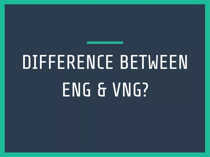 difference between eng vng