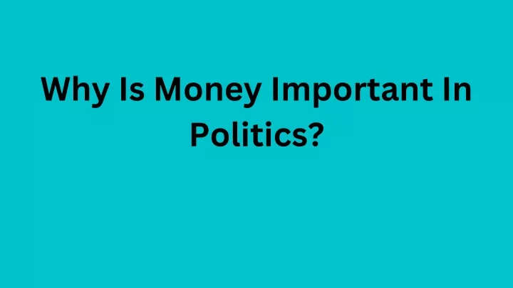why is money important in politics