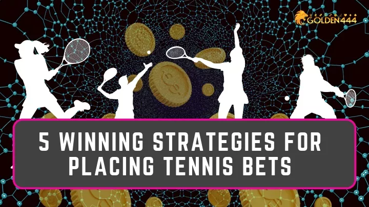 5 winning strategies for placing tennis bets