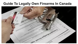 Guide To Legally Own Firearms In Canada