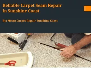 Get Affordable Carpet Seam Repair Services In Sunshine Coast