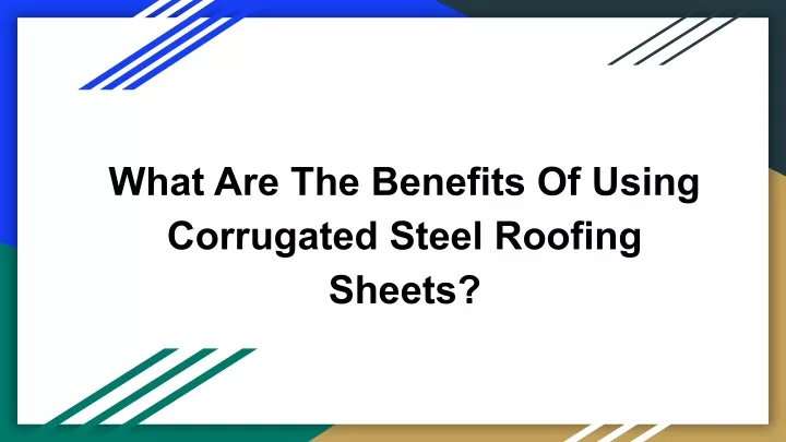 what are the benefits of using corrugated steel