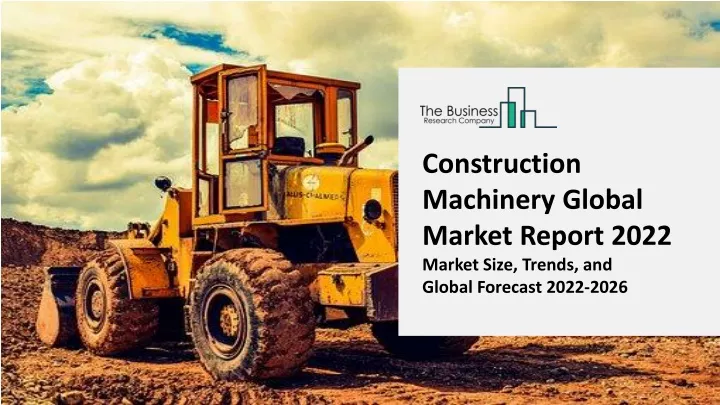 construction machinery global market report 2022