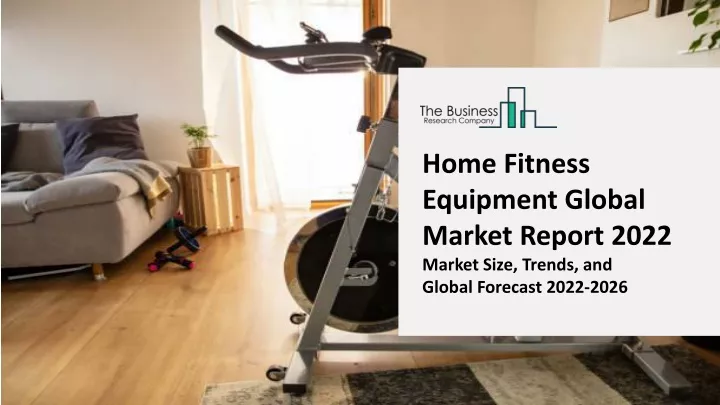 home fitness equipment global market report 2022