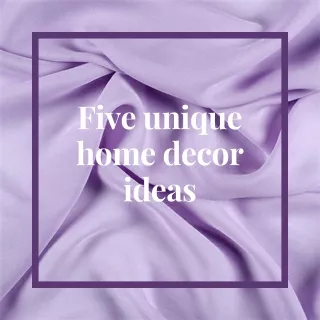 Five unique home decor ideas