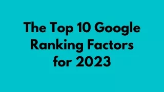 The Top 10 Google Ranking Factors for 2023