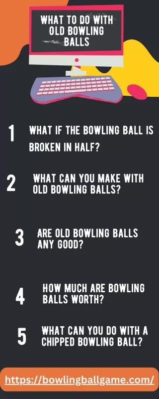 What to do with Old Bowling Balls