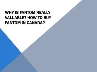 why is fantom really valuable how to buy fantom in canada