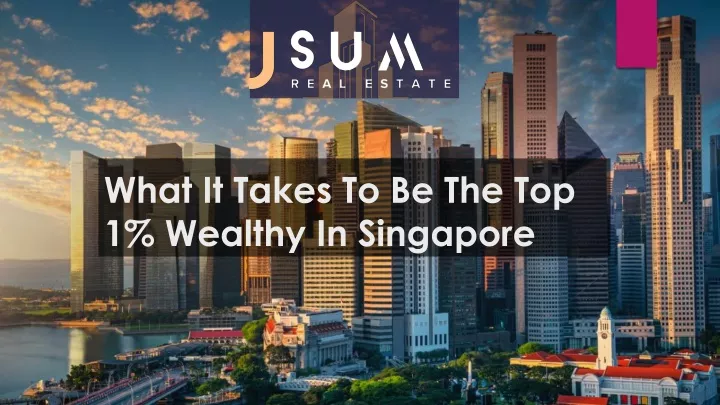 what it takes to be the top 1 wealthy in singapore